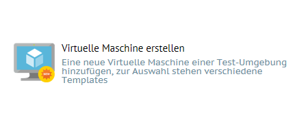 Service-Kachel „Virtuelle Maschine erstellen“: Eine neue Virtuelle Maschine einer Test-Umgebung hinzufügen, zur Auswahl stehen verschiedene Templates.